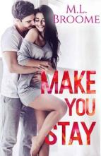 Make You Stay by M.L. Broome