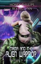 Mama and the Alien Warrior by Honey Phillips