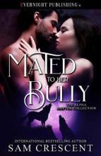 Mated to Her Bully by Sam Crescent