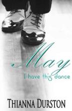 May I Have this Dance by Thianna Durston