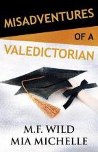 Misadventures of a Valedictorian by M.F. Wild,‎ Mia Michelle