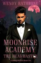 Moonrise Academy: The Headmaster by Wendy Rathbone