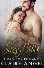 My Best Friend’s Sassy Sister by Claire Angel