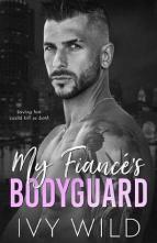 My Fiancé’s Bodyguard by Ivy Wild