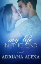 My Life in the End by Adriana Alexa