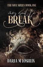 My Soul To Break by Daria M. Loshlin