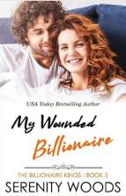My Wounded Billionaire by Serenity Woods