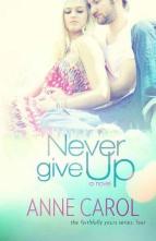 Never Give Up by Anne Carol