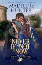 Never If Not Now by Madeline Hunter