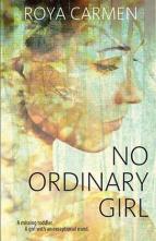 No Ordinary Girl by Roya Carmen