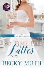 No Time for Lattes by Becky Muth
