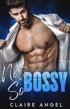 Not So Bossy by Claire Angel