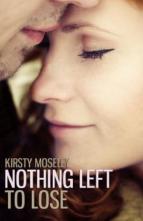 Nothing Left to Lose by Kirsty Moseley