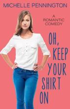 Oh, Keep Your Shirt On by Michelle Pennington