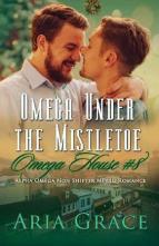 Omega Under the Mistletoe by Aria Grace