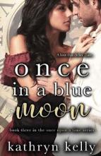 Once in a Blue Moon by Kathryn Kelly
