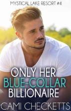 Only Her Blue-Collar Billionaire by Cami Checketts