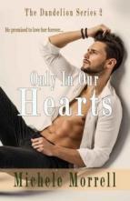 Only In Our Hearts by Michele Morrell