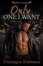 Only One I Want by Tmonique Stephens