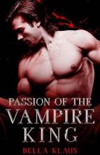 Passion of the Vampire King by Bella Klaus