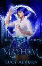 Phoenix Academy: Mayhem by Lucy Auburn