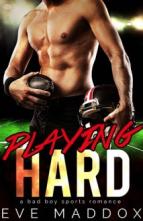 Playing Hard (Bad Boy Sports Romance) by Eve Maddox