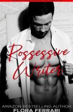 Possessive Writer by Flora Ferrari