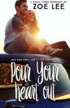 Pour Your Heart Out by Zoe Lee