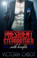 President Stepbrother With Benefits by Victoria Cabot