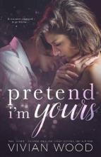 Pretend I’m Yours by Vivian Wood