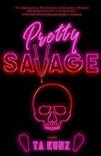 Pretty Savage by T.A. Kunz