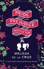 Pride and Prejudice and Mistletoe by Melissa de la Cruz