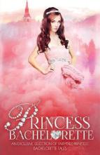 Princess Bachelorette Anthology by Shaw Hart