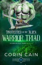 Protected by the Alien Warrior Triad by Corin Cain
