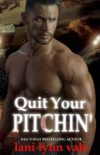 Quit Your Pitchin’ by Lani Lynn Vale