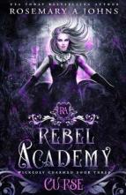 Rebel Academy: Curse by Rosemary A. Johns