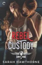 Rebel Custody by Sarah Hawthorne