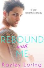 Rebound With Me by Kayley Loring