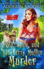 Red, White, and Blueberry Muffin Murder by Addison Moore