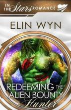 Redeeming the Alien Bounty Hunter by Elin Wyn