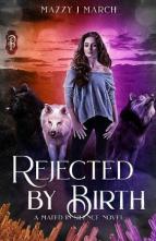 Rejected By Birth by Mazzy J. March