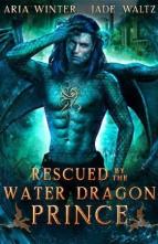 Rescued By the Water Dragon Prince by Aria Winter