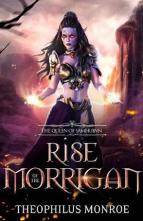 Rise of the Morrigan by Theophilus Monroe