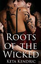 Roots of the Wicked by Keta Kendric