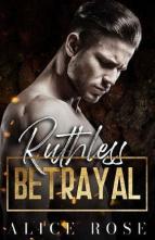 Ruthless Betrayal by Alice Rose