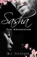 Sasha: The Awakening by R.J. Fletcher