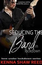 Seducing the Band in Lockdown by Kenna Shaw Reed