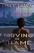 Serving in Shame by Emily Tilton