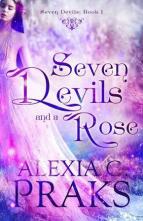 Seven Devils & A Rose by Alexia Praks