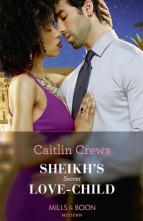 Sheikh’s Secret Love-Child by Caitlin Crews